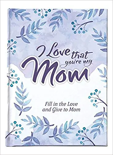 Fill-In Love Letter Book For Mom – 'I Love That You'Re My Mom' 1