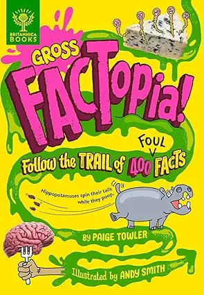 Gross Factopia!: Wild, Wacky, And Weird Facts For Curious Kids 1