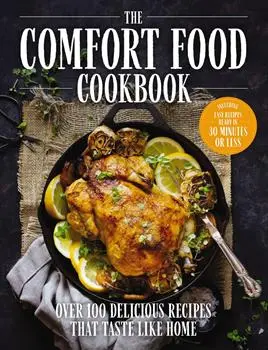 The Comfort Food Cookbook: Hearty Recipes For Home Cooks 1